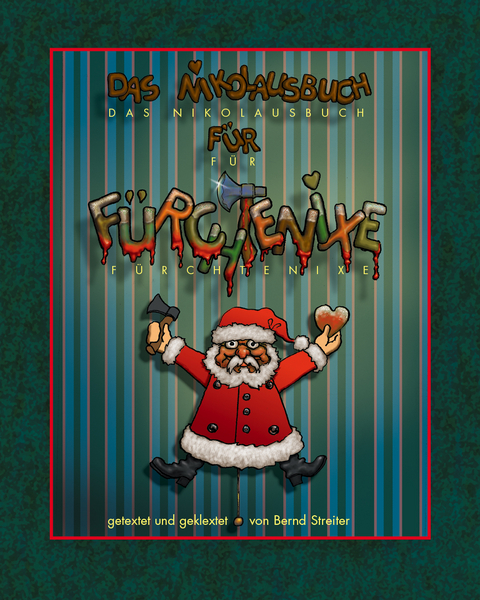 Das Nikolausbuch f&uuml;r F&uuml;rchtenixe - Bernd Streiter