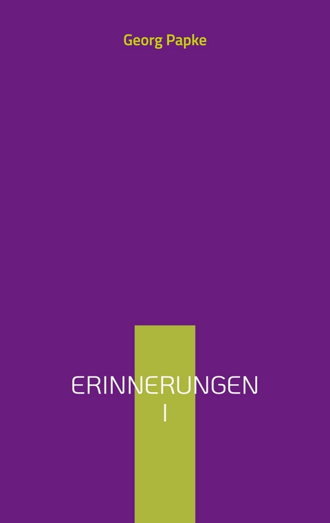 Erinnerungen I - Georg Papke