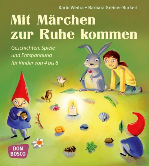 Mit M&auml;rchen zur Ruhe kommen - Barbara Greiner-Burkert, Karin Wedra