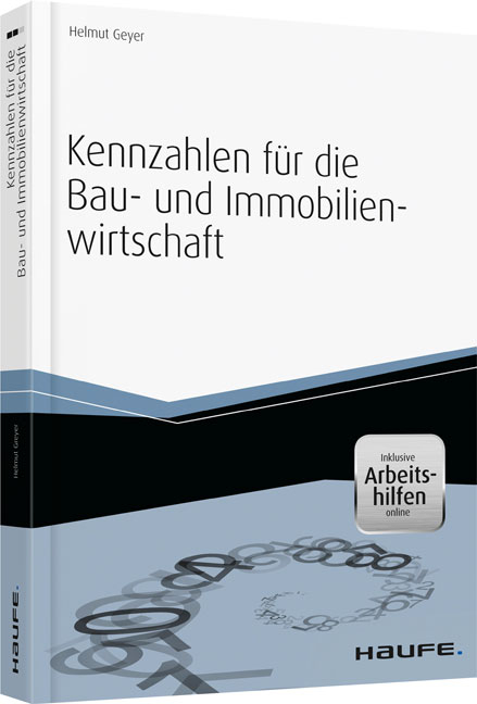 Kennzahlen f&uuml;r die Bau- und Immobilienwirtschaft - inkl. Arbeitshilfen online - Helmut Geyer
