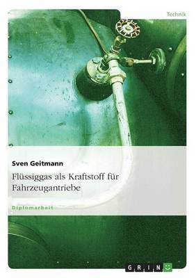 Fl&uuml;ssiggas als Kraftstoff f&uuml;r Fahrzeugantriebe - Sven Geitmann