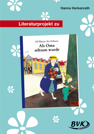 Literaturprojekt zu Als Oma seltsam wurde