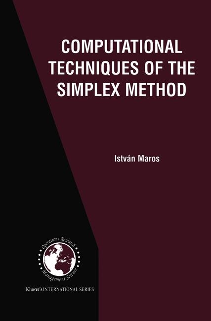 Computational Techniques of the Simplex Method -  Istvan Maros