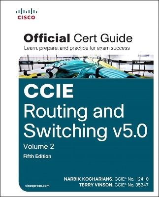 CCIE Routing and Switching v5.0 Official Cert Guide, Volume 2 - Narbik Kocharians, Terry Vinson