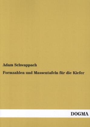 Formzahlen und Massentafeln f&Atilde;&frac14;r die Kiefer - Adam Schwappach