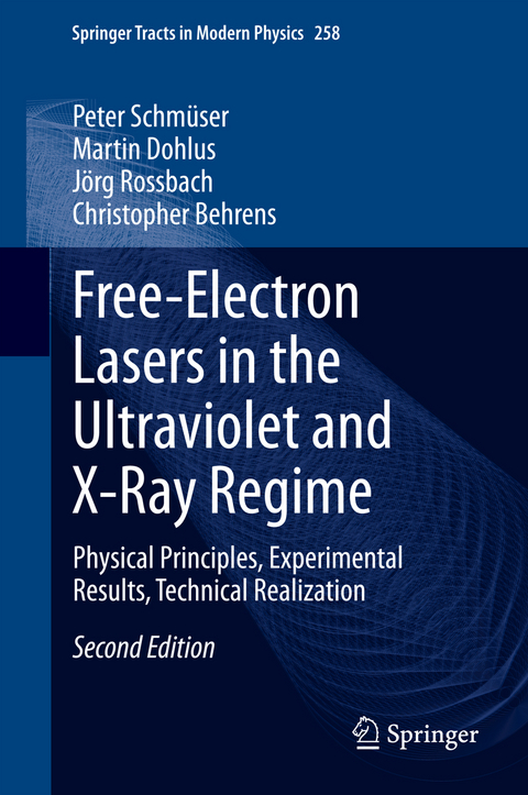 Free-Electron Lasers in the Ultraviolet and X-Ray Regime - Peter Schm&uuml;ser, Martin Dohlus, J&ouml;rg Rossbach, Christopher Behrens
