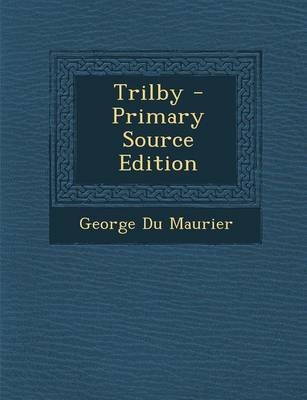 Trilby - Primary Source Edition