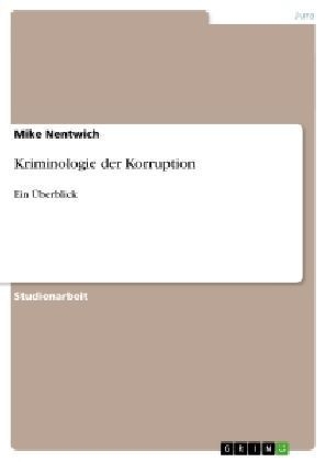Kriminologie der Korruption - Mike Nentwich