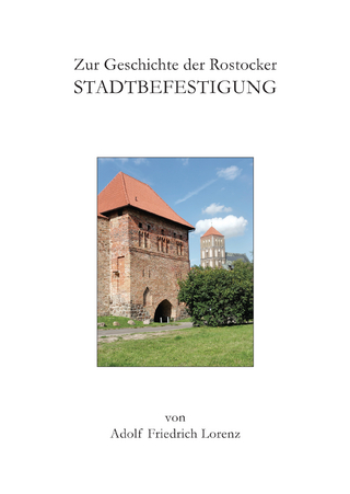 Zur Geschichte der Rostocker Stadtbefestigung