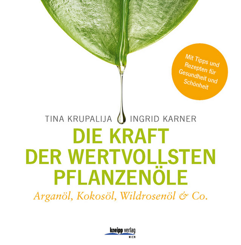 Die Kraft der wertvollsten Pflanzen&ouml;le - Tina Krupalija, Ingrid Karner