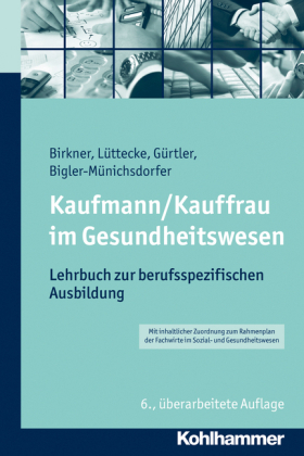 Kaufmann/Kauffrau im Gesundheitswesen - Barbara Birkner, Henner L&uuml;ttecke, Jochen G&uuml;rtler, Hedwig Bigler-M&uuml;nichsdorfer
