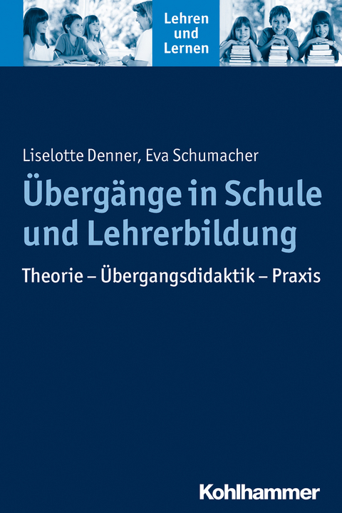 &Uuml;berg&auml;nge in Schule und Lehrerbildung - Liselotte Denner, Eva Schumacher