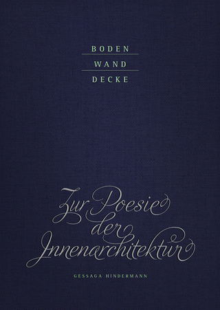 Boden Wand Decke. Zur Poesie der Innenarchitektur