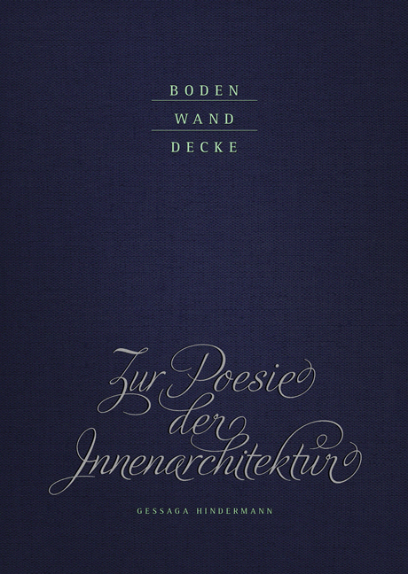 Boden Wand Decke. Zur Poesie der Innenarchitektur - 