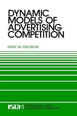 Dynamic Models of Advertising Competition -  Gary M. Erickson