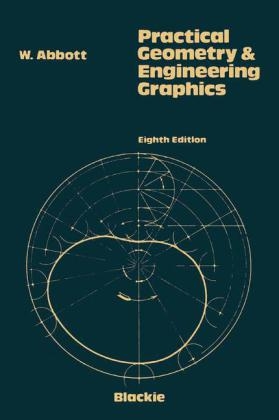 Practical Geometry and Engineering Graphics -  W. Abbot