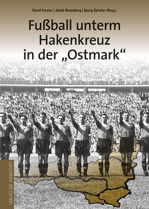 Fu&szlig;ball unterm Hakenkreuz in der 'Ostmark' - 