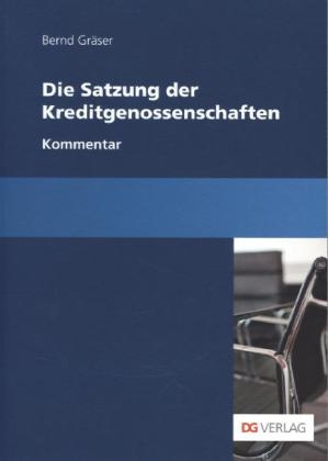 Die Satzung der Kreditgenossenschaften - Bernd Gr&auml;ser