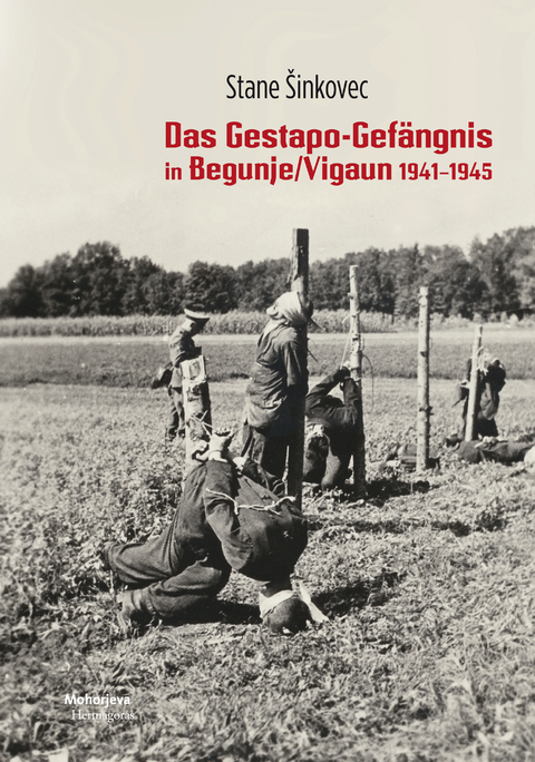 Das Gestapo-Gef&auml;ngnis von Begunje/Vigaun 1941-1945 - Stane &Scaron;inkovec