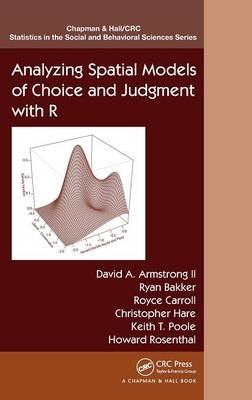 Analyzing Spatial Models of Choice and Judgment with R - Ryan Bakker, Royce Carroll, Christopher Hare, Keith T. Poole, Howard Rosenthal