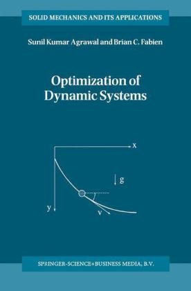 Optimization of Dynamic Systems -  S. K. Agrawal,  B.C. Fabien