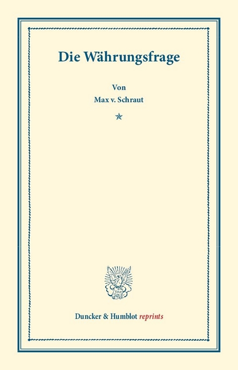 Die W&auml;hrungsfrage. - Max v. Schraut