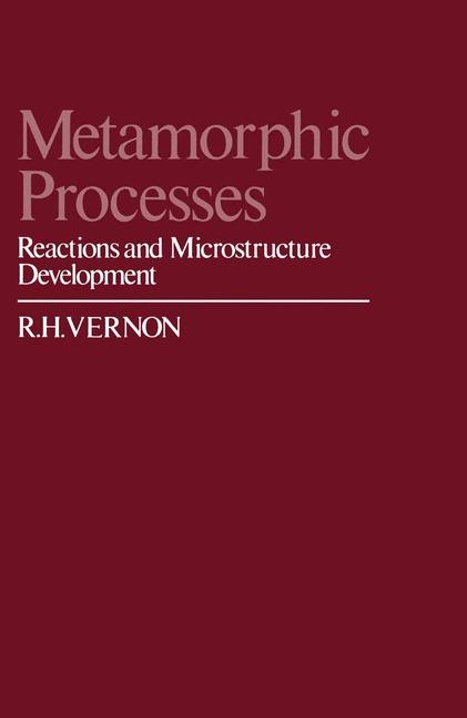 Metamorphic Processes -  R. H. Vernon