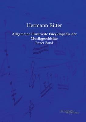 Allgemeine Illustrierte Encyklop&Atilde;&curren;die der Musikgeschichte - Hermann Ritter