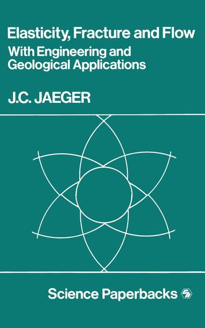 Elasticity, Fracture and Flow -  J. C. Jaeger