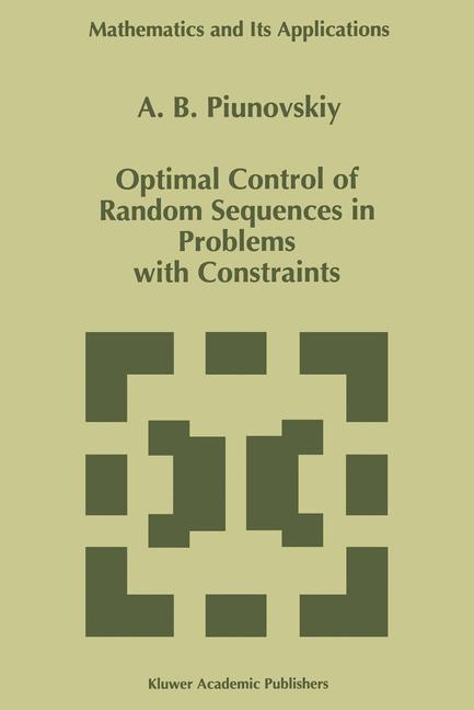 Optimal Control of Random Sequences in Problems with Constraints -  A.B. Piunovskiy