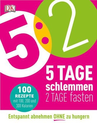 5:2 - 5 Tage schlemmen - 2 Tage fasten - Angela Dowden
