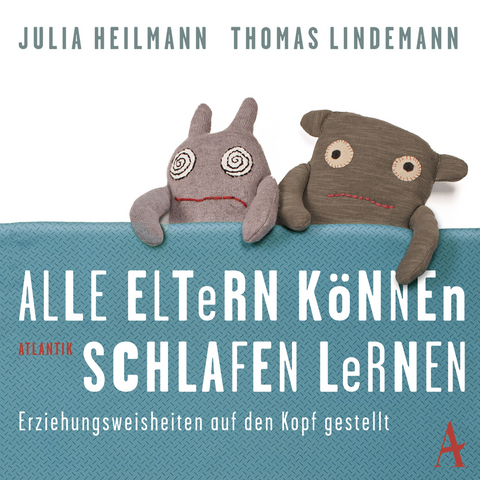 Alle Eltern können schlafen lernen - Julia Heilmann, Thomas Lindemann