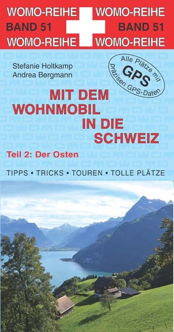 Mit dem Wohnmobil in die Schweiz - Stefanie Holtkamp, Andrea Bergmann
