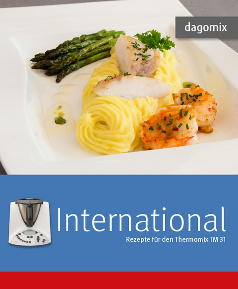 International Rezepte f&uuml;r den Thermomix TM31 - Gabriele Dargewitz, Andrea Dargewitz