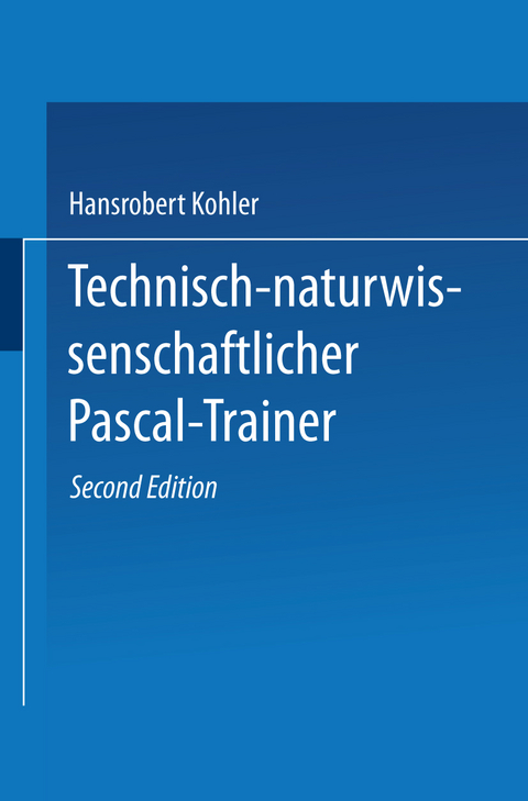 Technisch-naturwissenschaftlicher Pascal-Trainer - Hansrobert Kohler