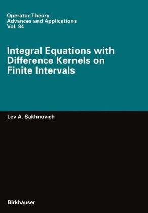 Integral Equations with Difference Kernels on Finite Intervals - Lev A. Sakhnovich