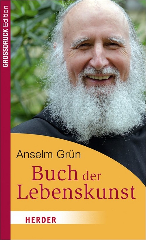 Das Buch der Lebenskunst - Anselm Gr&uuml;n