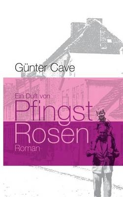 Ein Duft von Pfingstrosen - G&uuml;nter Cave