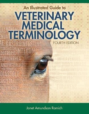 An Illustrated Guide to Veterinary Medical Terminology - Janet Romich
