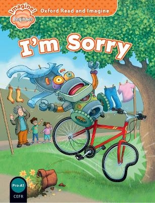Oxford Read and Imagine: Beginner: I'm Sorry - Paul Shipton