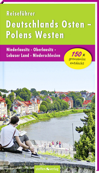Reiseführer Deutschlands Osten - Polens Westen: Niederlausitz - Oberlausitz - Lebuser Land - Niederschlesien