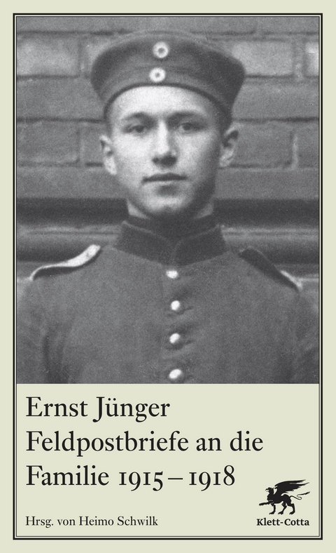 Feldpostbriefe an die Familie 1915-1918 - Ernst J&uuml;nger