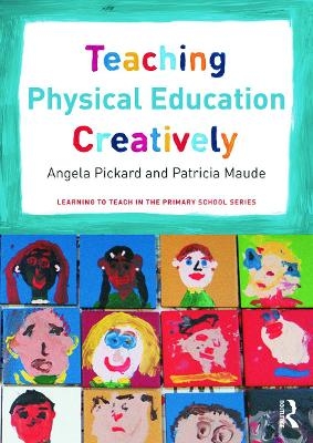 Teaching Physical Education Creatively - Angela Pickard, Patricia Maude