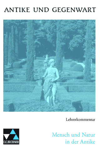 Antike und Gegenwart / Mensch und Natur in der Antike LK
