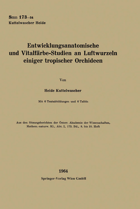 Entwicklungsanatomische und Vitalf&auml;rbe-Studien an Luftwurzeln einiger tropischer Orchideen - Heide Kuttelwascher