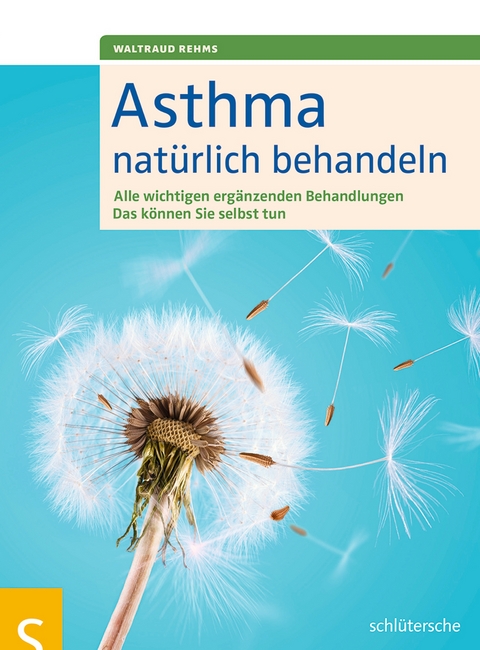 Asthma nat&uuml;rlich behandeln - Waltraud Rehms