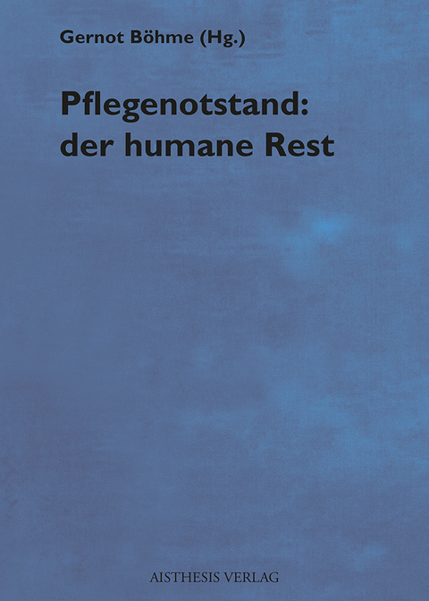 Pflegenotstand: der humane Rest - 