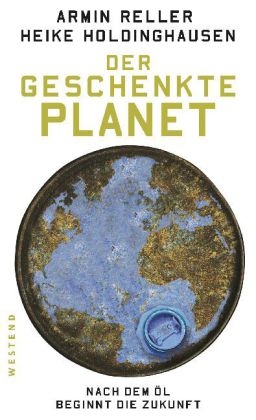 Der geschenkte Planet - Armin Reller, Heike Holdinghausen
