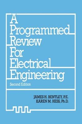 Programmed Review for Electrical Engineering -  James H. Bentley