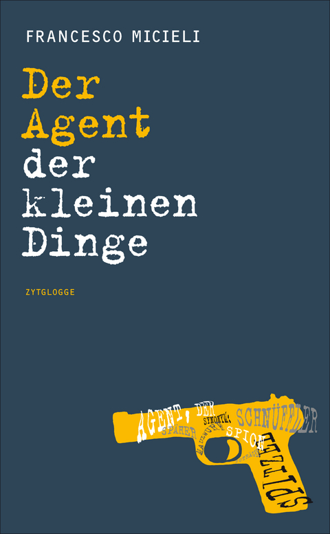 Der Agent der kleinen Dinge - Francesco Micieli